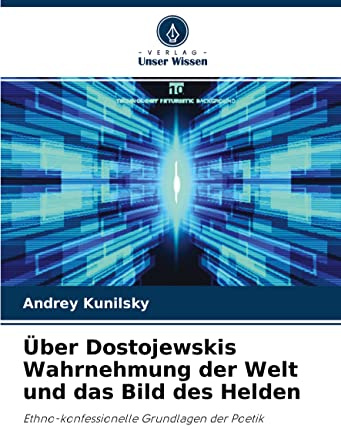Über Dostojewskis Wahrnehmung der Welt und das Bild des Helden: Ethno-konfessionelle Grundlagen der Poetik