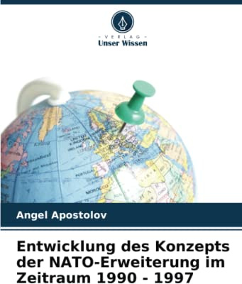 Entwicklung des Konzepts der NATO-Erweiterung im Zeitraum 1990 - 1997