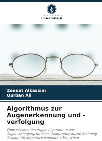 Algorithmus zur Augenerkennung und -verfolgung: Entwurf eines neuartigen Algorithmus zur Augenverfolgung für eine tastaturunterstützte Scanning-Tastatur für körperlich behinderte Menschen