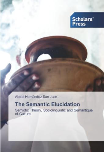 The Semantic Elucidation: Semiotic Theory, Sociolinguistic and Semantique of Culture