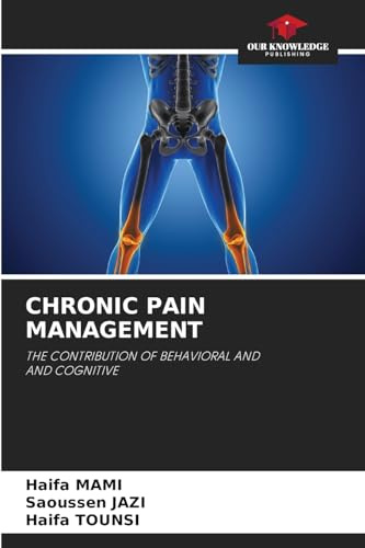 CHRONIC PAIN MANAGEMENT: THE CONTRIBUTION OF BEHAVIORAL AND AND COGNITIVE