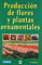 Producción de flores y plantas ornamentales (Jardinería)
