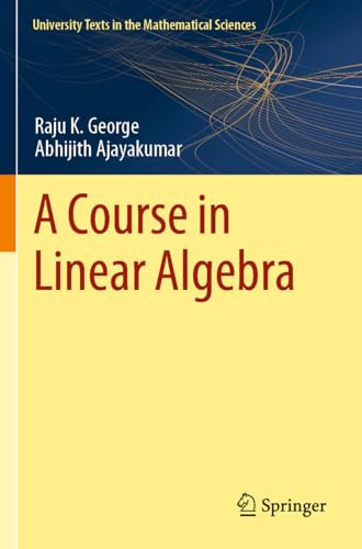A Course in Linear Algebra (University Texts in the Mathematical Sciences)