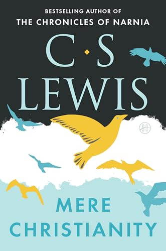 Mere Christianity: From The Bestselling Author of the Chronicles of Narnia (C.S. Lewis Signature Classics)
