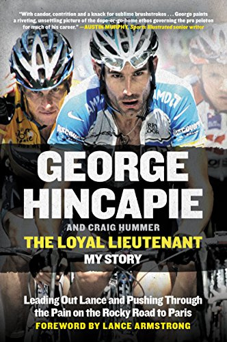 The Loyal Lieutenant: Leading Out Lance and Pushing Through the Pain on the Rocky Road to Paris – A Sports Memoir of the Tour de France and Doping Scandals