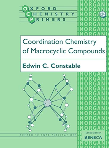 Coordination Chemistry of Macrocyclic Compounds (Oxford Chemistry Primers)