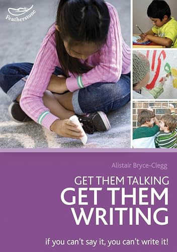 Get Them Talking - Get Them Writing: Tried and tested activities to ensure children are on the road to writing