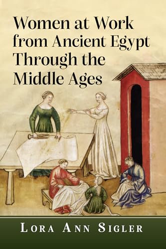 Women at Work from Ancient Egypt Through the Middle Ages