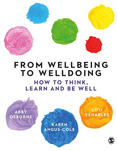 From Wellbeing to Welldoing: How to Think, Learn and Be Well