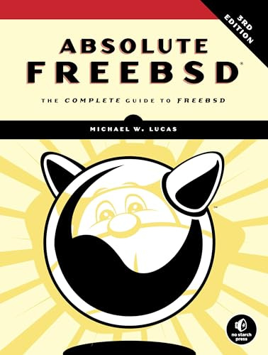 Absolute FreeBSD: The Complete Guide To FreeBSD, Third Edition
