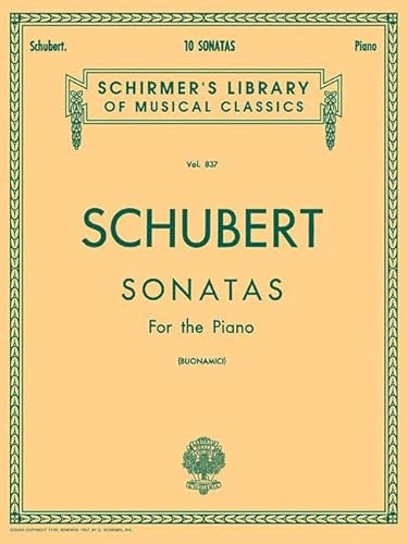 Schubert: Ten Sonatas for the Piano (Schirmer's Library of Musical Classics): Schirmer Library of Classics Volume 837 Piano Solo