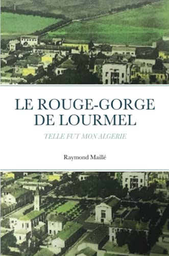 LE ROUGE-GORGE DE LOURMEL: TELLE FUT MON ALGERIE