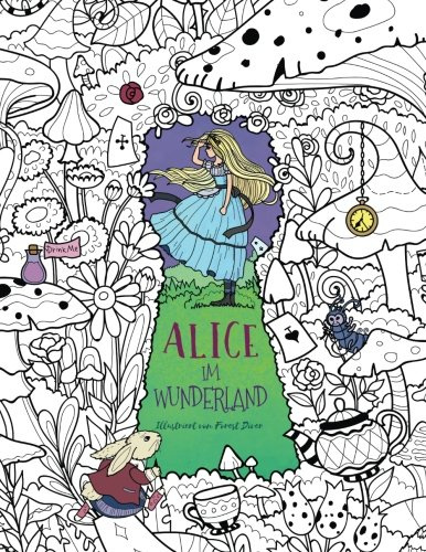 Alice im Wunderland: Ein traumhaftes Malbuch für Erwachsene und Kinder (Abenteuer, Inspiration, Entspannung und Meditation)