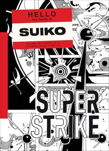 Super Strike: Behind the Scenes of a Japanese Graffiti Writer (Hello my name is)