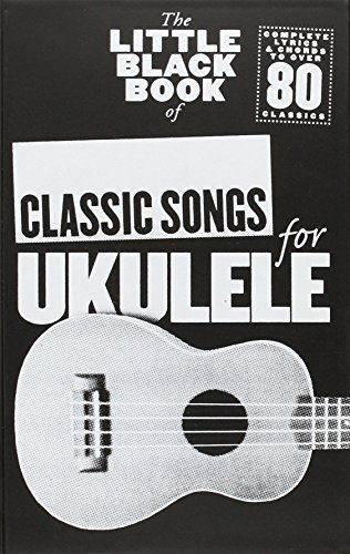 The Little Black Book Of Classic Songs (Ukulele): Songbook für Ukulele