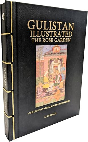 Gulistan Illustrated: The Rose Garden: 13th Century Persian Poems and Stories (Chinese Bound Illustrated)