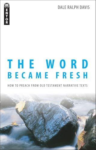 The Word Became Fresh: How to Preach from Old Testament Narrative Texts