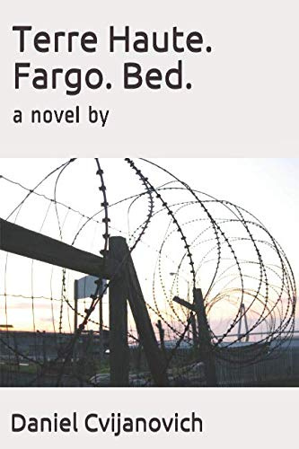 Terre Haute. Fargo. Bed.