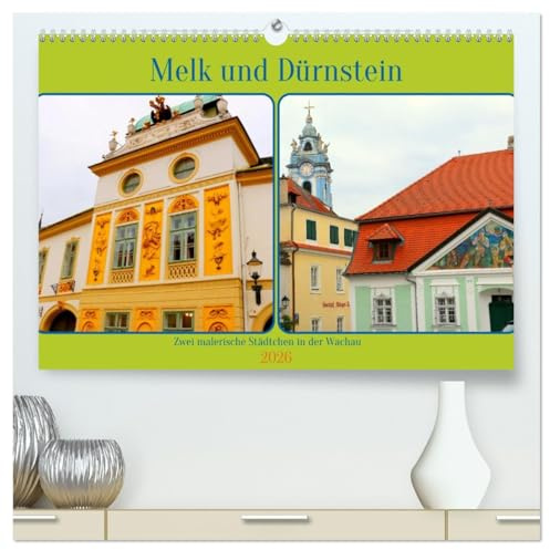 Melk und Dürnstein, zwei malerische Städtchen in der Wachau (hochwertiger Premium Wandkalender 2026 DIN A2 quer), Kunstdruck in Hochglanz: Frühlingsausflug in die Wachau (CALVENDO Orte)