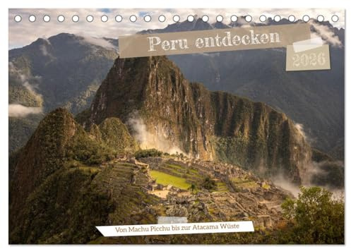 Peru - Bunte Vielfalt von Machu Picchu bis zur Atacama Wüste (Tischkalender 2026 DIN A5 quer), CALVENDO Monatskalender: Peru fasziniert mit schillernden Farben und einmaliger Kultur (CALVENDO Orte)