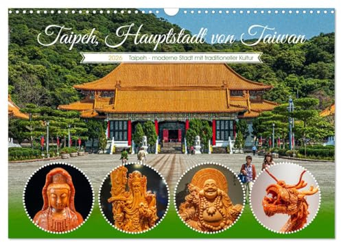 Taipeh, Hauptstadt von Taiwan (Wandkalender 2026 DIN A3 quer), CALVENDO Monatskalender: Der Kalender zeigt Taipeh in verschiedenen Perspektiven und ... pulsierende Leben der Stadt. (CALVENDO Orte)