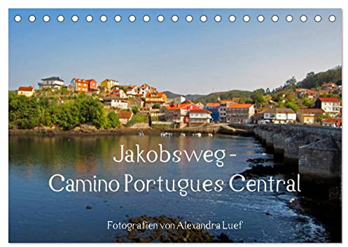 Jakobsweg - Camino Portugues Central (Tischkalender 2026 DIN A5 quer), CALVENDO Monatskalender: Pilgerweg im Landesinneren von Porto nach Santiago de Compostela (CALVENDO Orte)