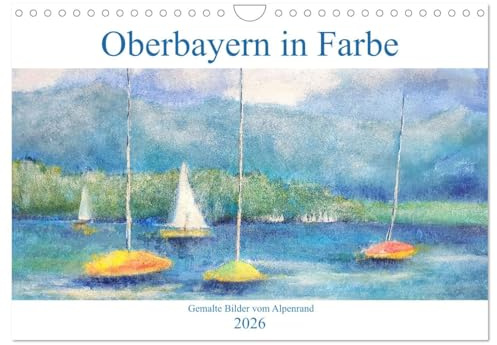 Oberbayern in Farbe - Gemalte Bilder vom Alpenrand (Wandkalender 2026 DIN A4 quer), CALVENDO Monatskalender: Ein bayerischer Kunstkalender mit Heimatimpressionen. (CALVENDO Kunst)