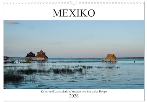 Mexiko - Kultur und Landschaft in Yucatán (Wandkalender 2026 DIN A3 quer), CALVENDO Monatskalender: Mexikos vielfältige, wunderschöne Landschaften. (CALVENDO Orte)