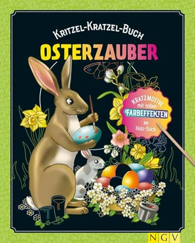 Kritzel-Kratzelbuch Osterzauber für Kinder ab 5 Jahren: Kratzmotive mit tollen Farbeffekten. Mit Bambus-Stick