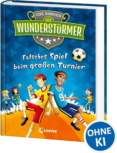 Der Wunderstürmer (Band 7) - Falsches Spiel beim großen Turnier: Lustiges Fußballbuch für Kinder ab 9 Jahren