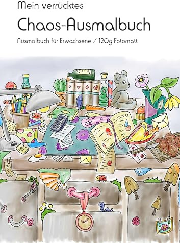 Mein verrücktes Chaos-Ausmalbuch: Ausmalbuch für Erwachsene auf 120g-Fotomatt-Papier