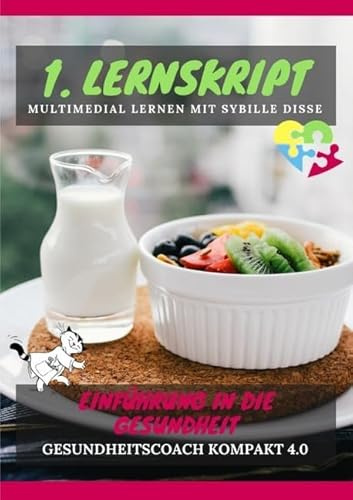 Gesundheitscoach kompakt 2.0 / Gesundheitscoach kompakt 2.0: 1. Lernskript GC: Einführung in die Gesundheit - Fluffig Lernen mit Sybille Disse