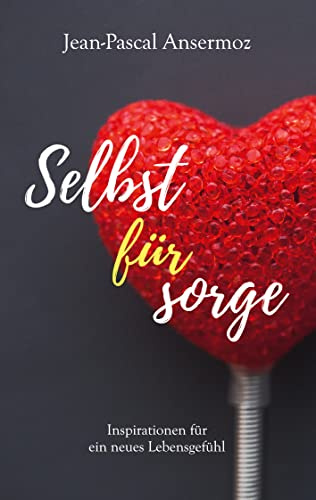 Selbstfürsorge: Inspirationen für ein neues Lebensgefühl