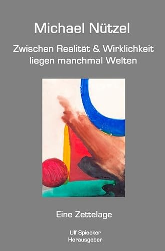 Zwischen Realität & Wirklichkeit liegen manchmal Welten: Eine Zettelage