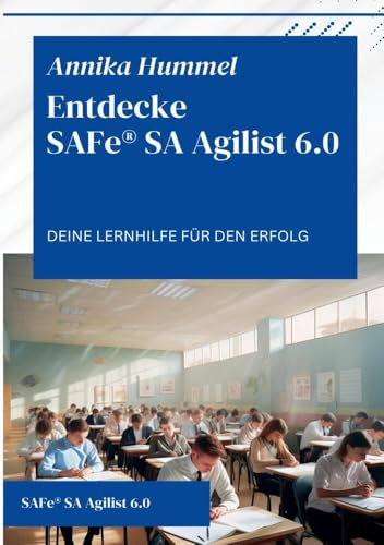Entdecke SAFe® SA Agilist 6.0: Deine Lernhilfe für den Erfolg