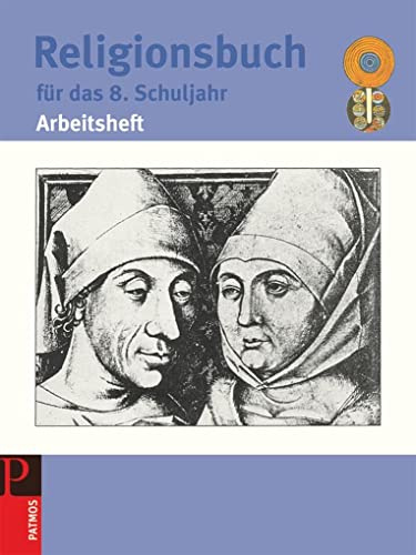 Religionsbuch (Patmos) - Für den katholischen Religionsunterricht - Sekundarstufe I - 8. Schuljahr: Arbeitsheft