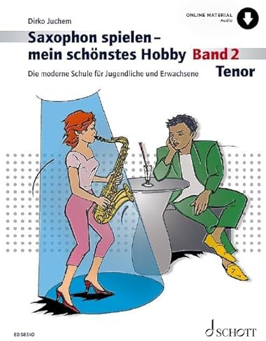 Saxophon spielen – mein schönstes Hobby: Die moderne Schule für Jugendliche und Erwachsene. Band 2. Tenor-Saxophon. (Saxophon spielen - mein schönstes Hobby, Band 2)