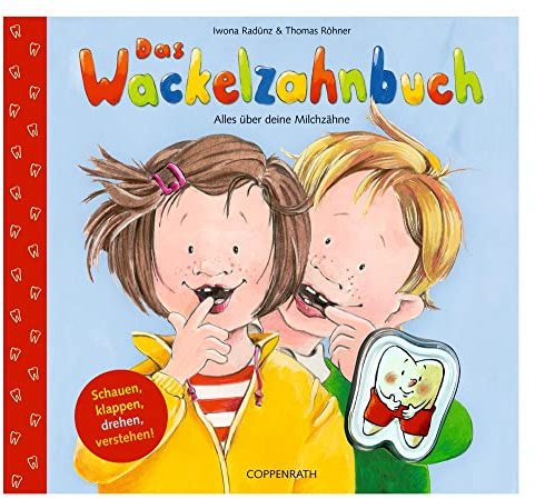 Das Wackelzahnbuch: Alles über deine Milchzähne: Alles über deine Milchzähne. Schauen, klappen, drehen, verstehen (Bilder- und Vorlesebücher)