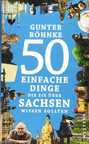 50 einfache Dinge, die Sie über Sachsen wissen sollten