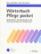 Wörterbuch Pflege pocket : Medizinischer Grundwortschatz und Fachwörterlexikon für Pflegeberufe (pockets)