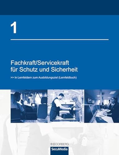 Fachkraft/Servicekraft für Schutz und Sicherheit: Band 1: In Lernfeldern zum Ausbildungsziel (Lernfeldbuch)