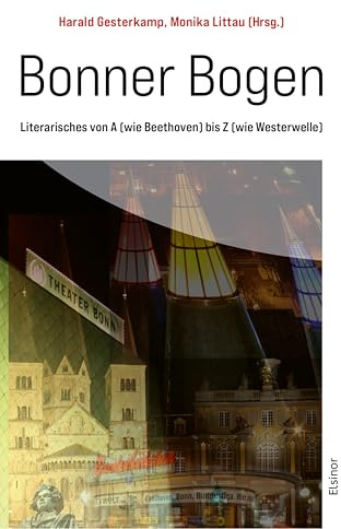 Bonner Bogen: Literarisches von A (wie Beethoven) bis Z (wie Westerwelle)