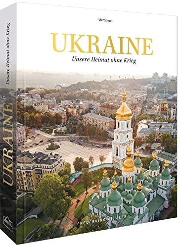 Bildband – Ukraine: Unsere Heimat ohne Krieg. Das Journalisten-Netzwerk »ukrainer.net« erzählt ein berührendes Porträt der Ukraine vor dem Krieg. Der Gewinn geht an die ukrainische Nothilfe.