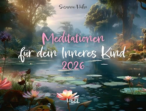Meditation für Dein inneres Kind Kalender 2026: Einfühlsame Affirmationen von DER Bestseller-Autorin für das Innere Kind Susanne Hühn