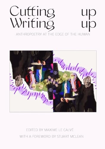 Writing Up Cutting Up: Anthropoetry at The Edge of The Human
