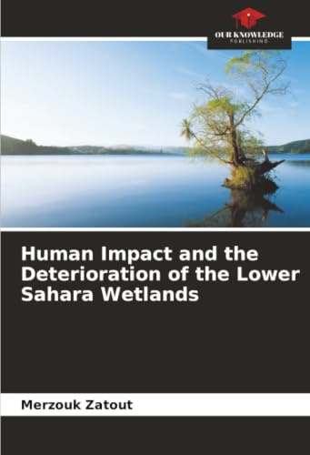 Human Impact and the Deterioration of the Lower Sahara Wetlands