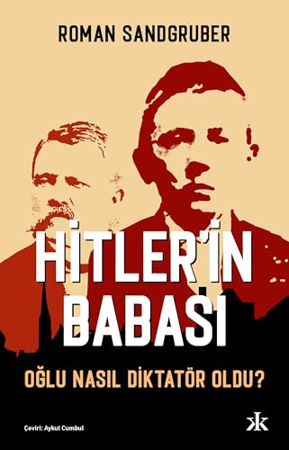 Hitler’in Babası: Oğlu Nasıl Diktatör Oldu?