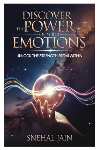 Discover the Power of Your Emotions: Unlock the Strength From Within