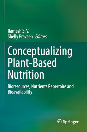 Conceptualizing Plant-Based Nutrition: Bioresources, Nutrients Repertoire and Bioavailability