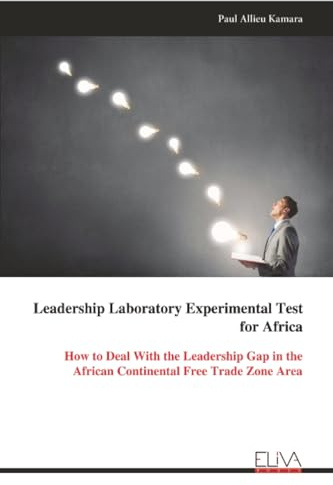 Leadership Laboratory Experimental Test for Africa: How to Deal With the Leadership Gap in the African Continental Free Trade Zone Area